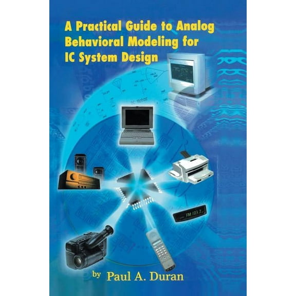 A Practical Guide to Analog Behavioral Modeling for IC System Design, (Paperback)