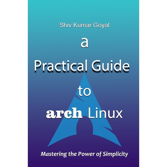 A Practical Guide to Arch Linux, (Paperback)