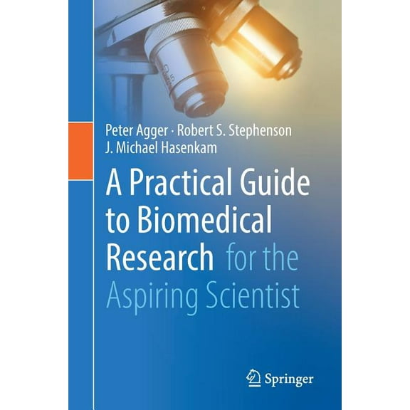 A Practical Guide to Biomedical Research: For the Aspiring Scientist, (Paperback)