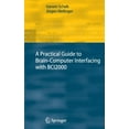 thumbnail image 1 of A Practical Guide to Brain-Computer Interfacing with Bci2000: General-Purpose Software for Brain-Computer Interface Rese, (Hardcover), 1 of 1