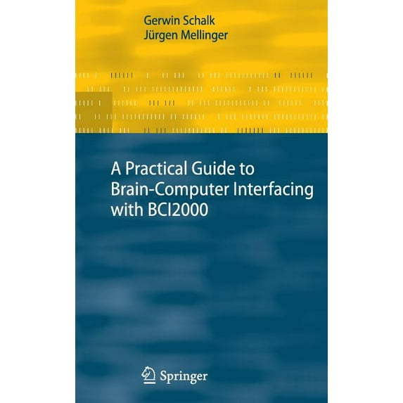 A Practical Guide to Brain-Computer Interfacing with Bci2000: General-Purpose Software for Brain-Computer Interface Rese, (Hardcover)