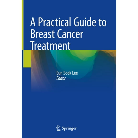 A Practical Guide to Breast Cancer Treatment, (Hardcover)