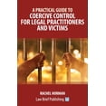 thumbnail image 1 of A Practical Guide to Coercive Control for Legal Practitioners and Victims, (Paperback), 1 of 1