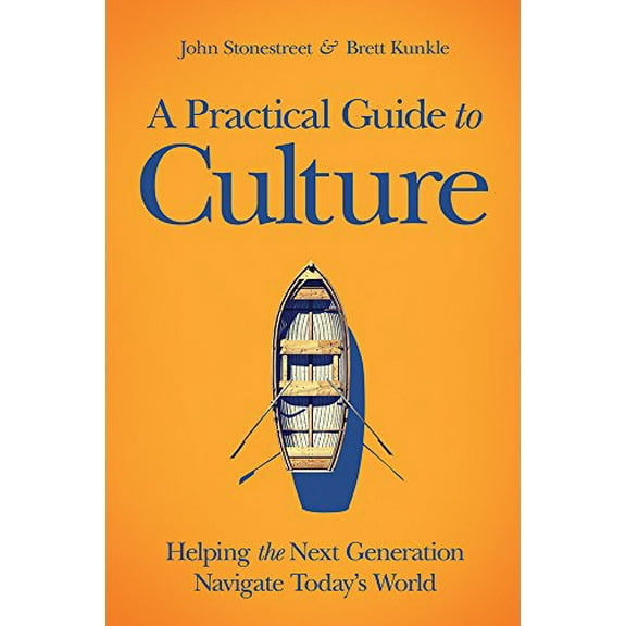Pre-Owned A Practical Guide to Culture: Helping the Next Generation Navigate Today's World (Hardcover) 1434711013 9781434711014