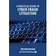 thumbnail image 1 of A Practical Guide to Cyber Fraud Litigation (Paperback), 1 of 1
