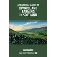 thumbnail image 1 of A Practical Guide to Divorce and Farming in Scotland, (Paperback), 1 of 1