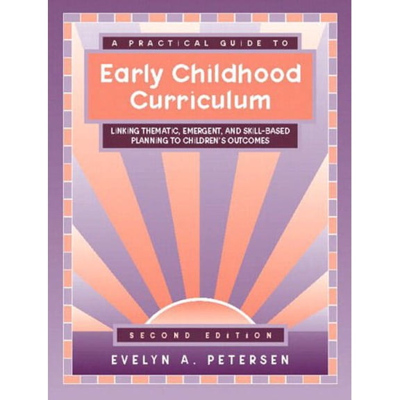 Pre-Owned A Practical Guide to Early Childhood Curriculum: Linking Thematic, Emergent, and Skill-Based Planning to Children's Outcomes (2nd Edition) (Paperback) 0205337546 9780205337545