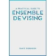 thumbnail image 1 of A Practical Guide to Ensemble Devising, (Paperback), 1 of 1