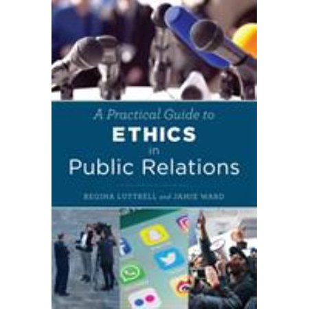 Pre-Owned Practical Guide to Ethics in Public Relations (Paperback) 1442272740 9781442272743