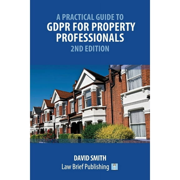 A Practical Guide to GDPR for Property Professionals - 2nd Edition (Paperback)