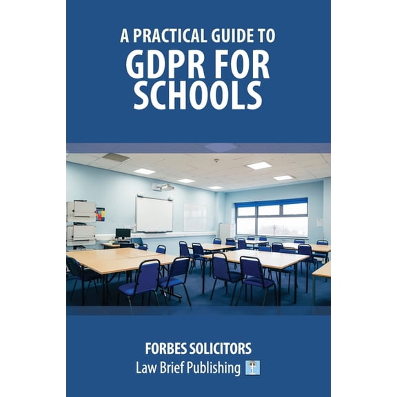 A Practical Guide to GDPR for Schools, (Paperback)