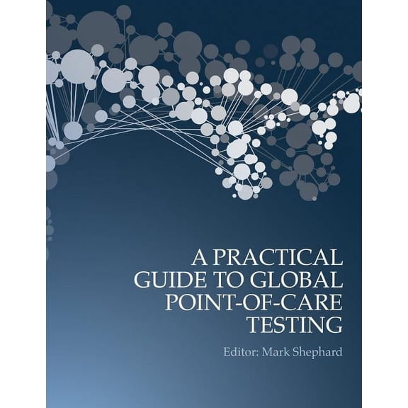 A Practical Guide to Global Point-of-Care Testing, (Hardcover)