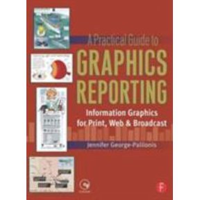 Pre-Owned A Practical Guide to Graphics Reporting: Information Graphics for Print, Web & Broadcast (Paperback) 0240807073 9780240807072