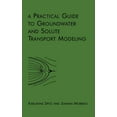 thumbnail image 1 of A Practical Guide to Groundwater and Solute Transport Modeling, (Hardcover), 1 of 1