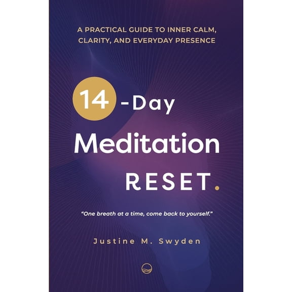 A Practical Guide to Inner Calm, Clarity and Everyday Presence: The 14-Day Meditation Reset: A Practical Journey to Inne, (Paperback)
