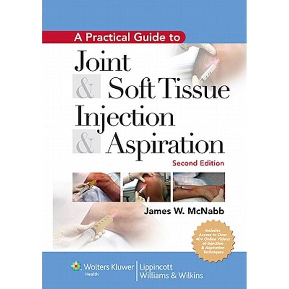 Pre-Owned A Practical Guide to Joint & Soft Tissue Injection & Aspiration: An Illustrated Text for Primary Care Providers (Hardcover) 0781796067 9780781796064