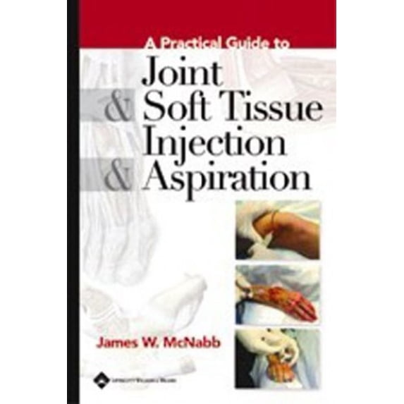 Pre-Owned Pre-Owned A Practical Guide to Joint and Soft Tissue Injection and Aspiration Paperback