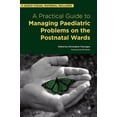thumbnail image 1 of A Practical Guide to Managing Paediatric Problems on the Postnatal Wards (Paperback), 1 of 1