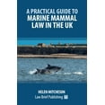 thumbnail image 1 of A Practical Guide to Marine Mammal Law in the UK, (Paperback), 1 of 1