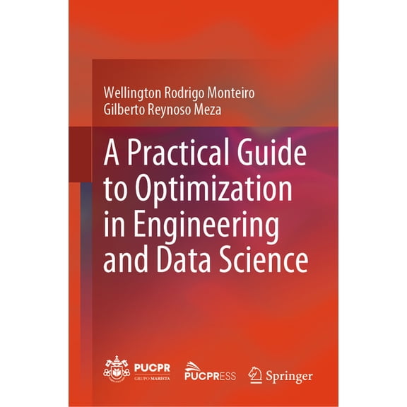 A Practical Guide to Optimization in Engineering and Data Science, (Hardcover)