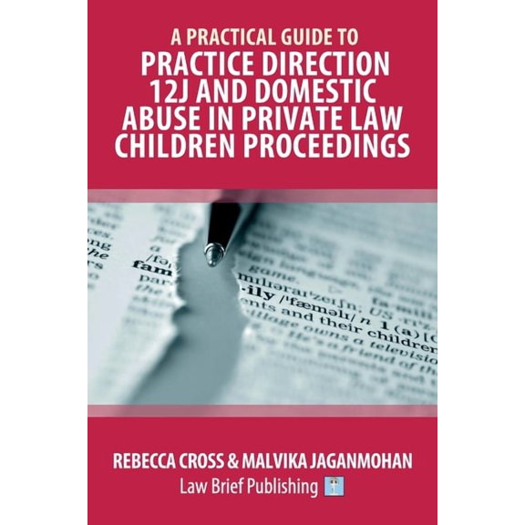 A Practical Guide to Practice Direction 12J and Domestic Abuse in Private Law Children Proceedings, (Paperback)