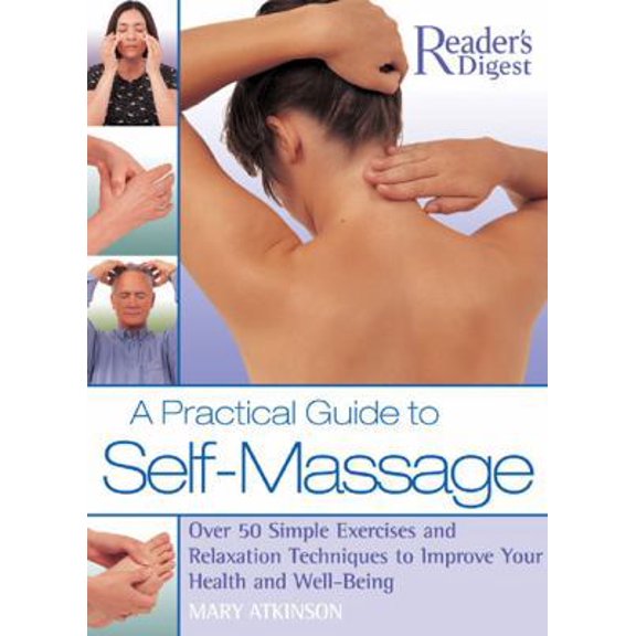 Pre-Owned A Practical Guide to Self-Massage: Over 50 Simple Exercises and Relaxation Techniques to Improve Your Health and Well-Being (Hardcover) 0762105712 9780762105717