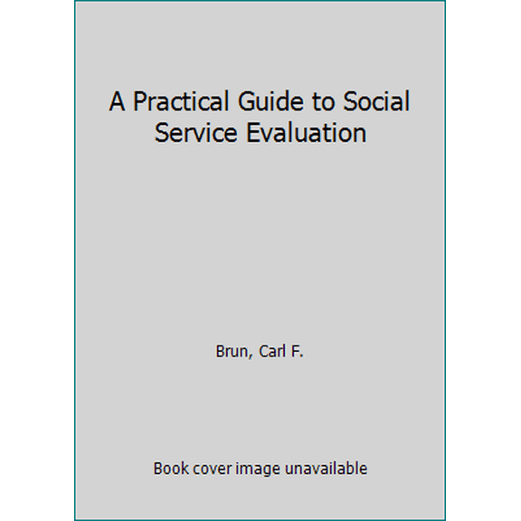 Pre-Owned A Practical Guide to Social Service Evaluation (Hardcover) 092506582X 9780925065827