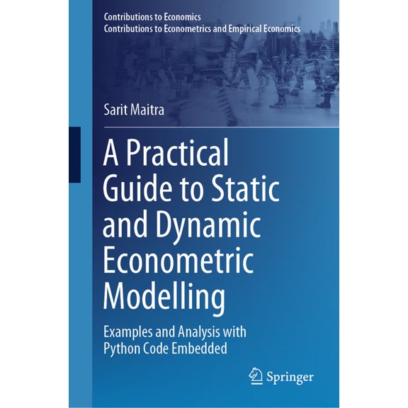 A Practical Guide to Static and Dynamic Econometric Modelling: Examples and Analysis with Python Code Embedded, (Hardcover)