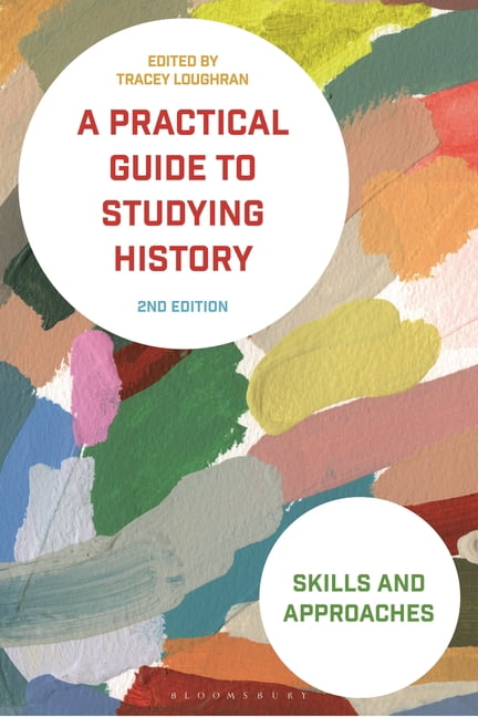 A Practical Guide to Studying History: Skills and Approaches, (Paperback)