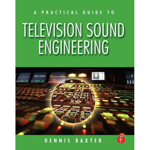 A Practical Guide to Television Sound Engineering, (Paperback)