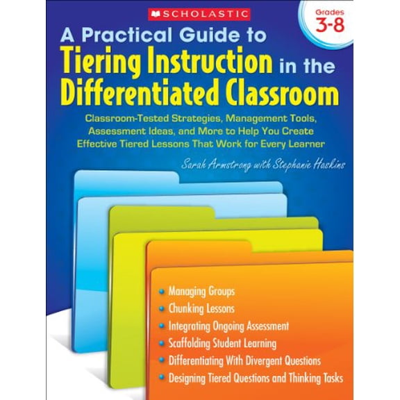 Pre-Owned A Practical Guide to Tiering Instruction in the Differentiated Classroom: Classroom-Tested Strategies, Management Tools, Assessment Ideas, and More t... (Paperback) 0545112664 9780545112666