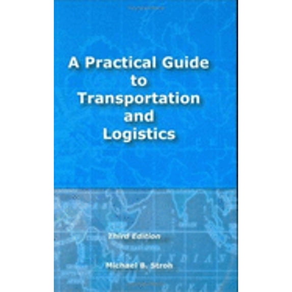 Pre-Owned A Practical Guide to Transportation and Logistics (Hardcover) 0970811519 9780970811516