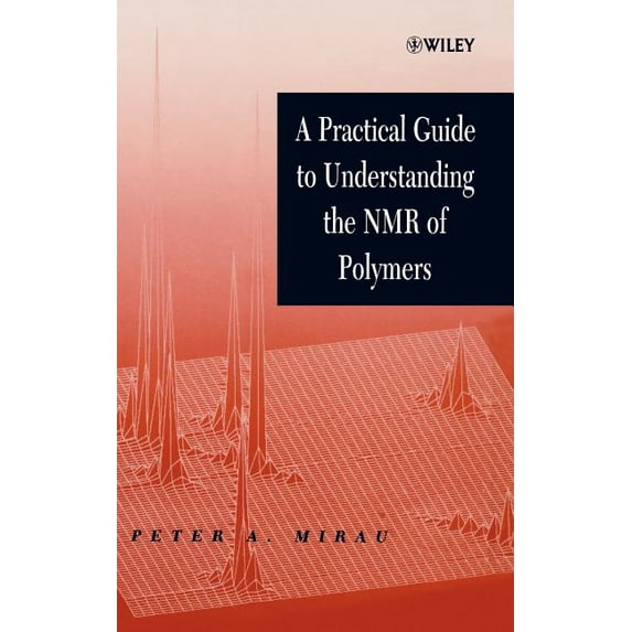 A Practical Guide to Understanding the NMR of Polymers, (Hardcover)