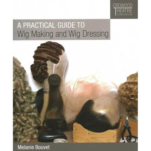Practical Guide to Wig Making and Wig Dressing, (Paperback)