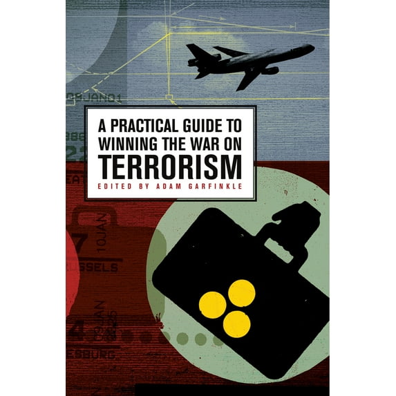 A Practical Guide to Winning the War on Terrorism (Paperback)
