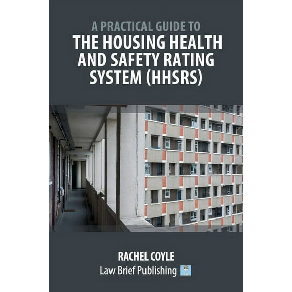 A Practical Guide to the Housing Health and Safety Rating System (HHSRS), (Paperback)