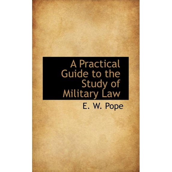 A Practical Guide to the Study of Military Law, (Paperback)