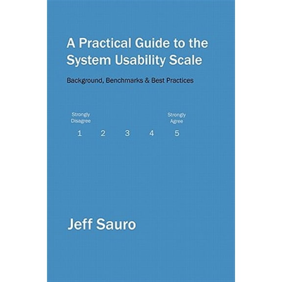A Practical Guide to the System Usability Scale (Paperback)