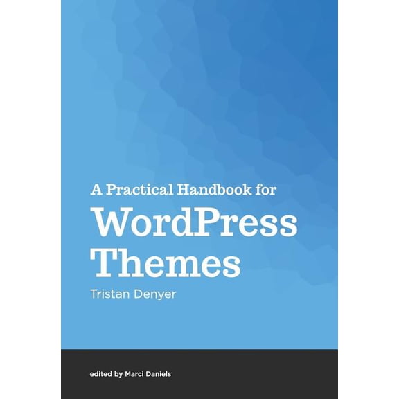 A Practical Handbook for WordPress Themes (Paperback)