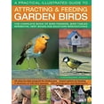 thumbnail image 1 of Pre-Owned A Practical Illustrated Guide to Attracting & Feeding Garden Birds: The Complete Book of Bird Feeders, Bird Tables, Birdbaths, Nest Boxes and Backyard (Paperback) 1780194994 9781780194998, 1 of 1