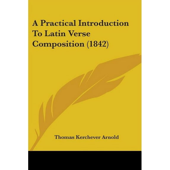 A Practical Introduction To Latin Verse Composition (1842) (Paperback)