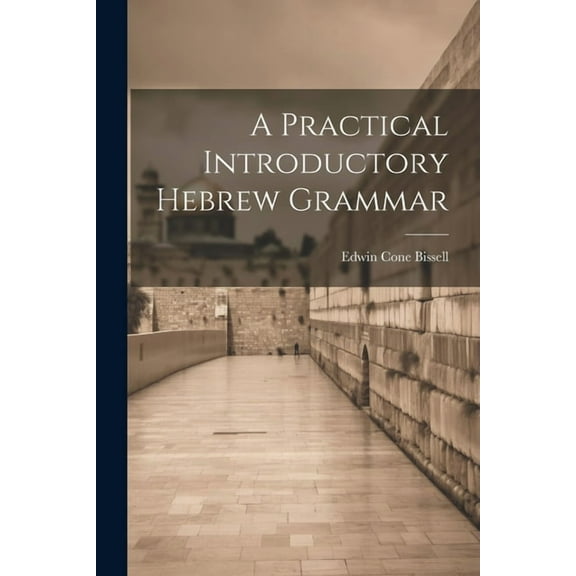 A Practical Introductory Hebrew Grammar (Paperback)