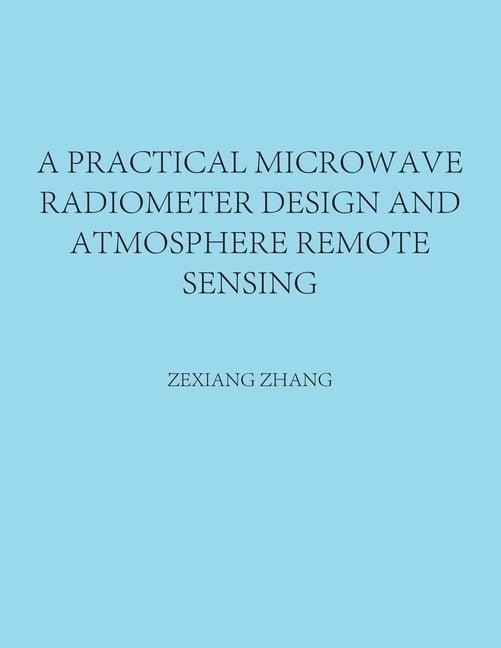 A Practical Microwave Radiometer Design and Atmosphere Remote Sensing ...