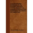 A Practical System Of Rhetoric; Or The Principles And Rules Of Style