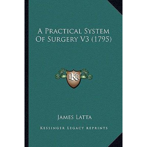 A Practical System of Surgery V3 (1795) Paperback