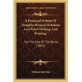 thumbnail image 1 of A Practical System Of Tangible Musical Notation And Point Writing And Printing : For The Use Of The Blind (1882) (Paperback), 1 of 1