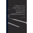 thumbnail image 1 of A Practical Text-Book on Plane and Spherical Trigonometry (Hardcover), 1 of 6