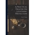 thumbnail image 1 of A Practical Treatise On Lightning Protection (Paperback), 1 of 1