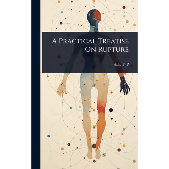 A Practical Treatise On Rupture, (Hardcover)