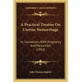 thumbnail image 1 of A Practical Treatise On Uterine Hemorrhage : In Connection With Pregnancy And Parturition (1832) (Paperback), 1 of 1